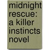 Midnight Rescue: A Killer Instincts Novel door Elle Kennedy