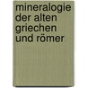 Mineralogie Der Alten Griechen Und Römer door Othmar Lenz Harald