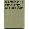 Ms Office 2010 Introductory with Sam 2010 door Thomas J. Cashman