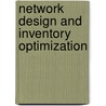 Network Design and Inventory Optimization door Ilyas Iyoob