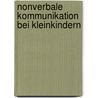 Nonverbale Kommunikation Bei Kleinkindern by Denise Kouba