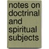 Notes on Doctrinal and Spiritual Subjects