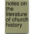 Notes on the Literature of Church History