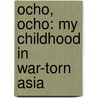 Ocho, Ocho: My Childhood In War-Torn Asia by Bucher Jones Anna