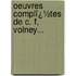 Oeuvres Complï¿½Tes De C. F, Volney...