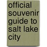 Official Souvenir Guide to Salt Lake City door Edward F.] [From Old Catalog] [Colburn
