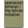 Operacion Teheran / The Tehran Initiative door Joel C. Rosenberg