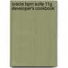 Oracle Bpm Suite 11G Developer's Cookbook door Vivek Acharya