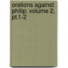 Orations Against Philip; Volume 2, Pt.1-2 by Evelyn Abbott