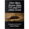 Otter Skins, Boston Ships And China Goods by James R. Gibson