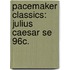 Pacemaker Classics: Julius Caesar Se 96c.
