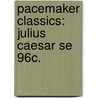 Pacemaker Classics: Julius Caesar Se 96c. by Globe Fearon