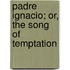 Padre Ignacio; Or, the Song of Temptation