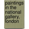 Paintings In The National Gallery, London by William L. Barcham