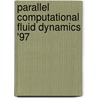 Parallel Computational Fluid Dynamics '97 by J. Periaux