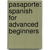 Pasaporte: Spanish for Advanced Beginners door Malia LeMond