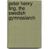 Peter Henry Ling, the Swedish Gymnasiarch