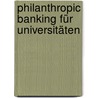 Philanthropic Banking für Universitäten by Thomas Komnacky