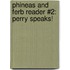 Phineas and Ferb Reader #2: Perry Speaks!