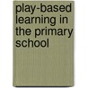 Play-Based Learning in the Primary School by Mary Briggs