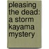 Pleasing The Dead: A Storm Kayama Mystery