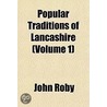Popular Traditions of Lancashire Volume 1 door John Roby