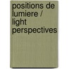 Positions De Lumiere / Light Perspectives door Aksel Karcher