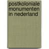 POSTKOLONIALE MONUMENTEN IN NEDERLAND door F. Steijlen