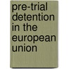 Pre-Trial Detention in the European Union door M.M. Knapen