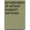 Privatization Of School Support Services. door Dana Maurice Bryant