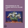 Proceedings Of The Albany Institute (1-2) door Albany Institute