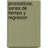Pronosticos, Series De Tiempo Y Regresion door Richard T. O'Connell