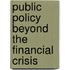 Public Policy Beyond the Financial Crisis