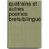 Quatrains Et Autres Poemes Brefs/bilingue