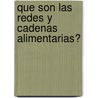 Que Son Las Redes Y Cadenas Alimentarias? by Jacqueline Langille
