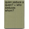 Quien Seduce A Quien? = Who Seduces Whom? door Kate Carlisle