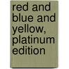 Red and Blue and Yellow, Platinum Edition by Annette Smith