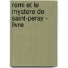 Remi Et Le Mystere De Saint-Peray - Livre door Annie Coutelle