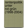 Rentenpolitik unter Rot-Grün (1998-2004) door Thomas Alboth