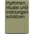 Rhythmen, Rituale und Ordnungen schätzen