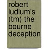 Robert Ludlum's (tm) The Bourne Deception by Robert Ludlum