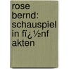 Rose Bernd: Schauspiel in Fï¿½Nf Akten door Gerhart Hauptmann