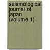 Seismological Journal Of Japan (Volume 1) door John Milner
