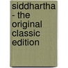 Siddhartha - The Original Classic Edition by Herrmann Hesse