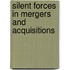 Silent forces in mergers and acquisitions