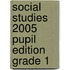 Social Studies 2005 Pupil Edition Grade 1