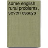 Some English Rural Problems, Seven Essays door Mary Sturge Gretton