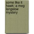 Some Like It Hawk: A Meg Langslow Mystery