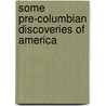 Some Pre-Columbian Discoveries of America door George Rogers Howell