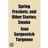 Spring Freshets, And Other Stories; Smoke